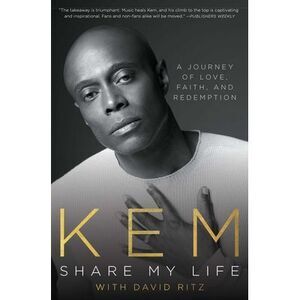 Share My Life: A Journey of Love, Faith and Redemption -- Kem